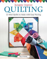 Scrappy Improv Quilting by Kelly Young ISBN 978-1947163621