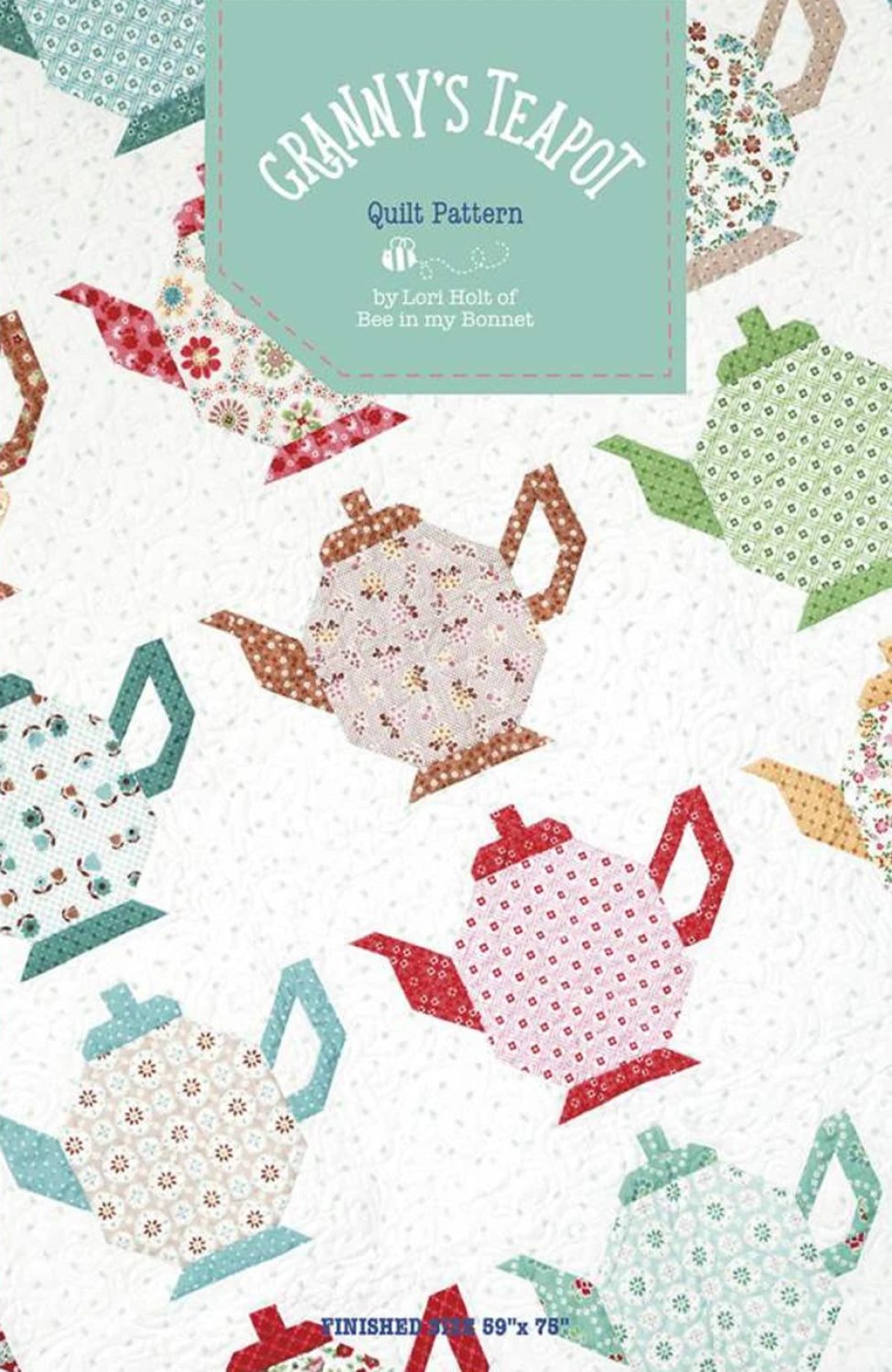 Granny's Tea Pot Quilt Pattern by Lori Holt of Bee in My Bonnet