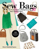 Sew Bags, The Practical Guide to Making Purses, Totes, Clutches & More, by Hilarie Wakefield Dayton ISBN-10 : 1617457914 ISBN-13 : 978-1617457913